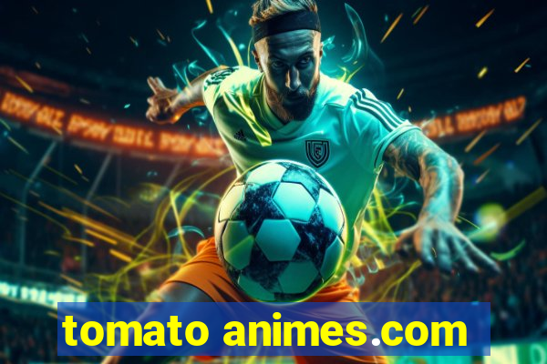 tomato animes.com